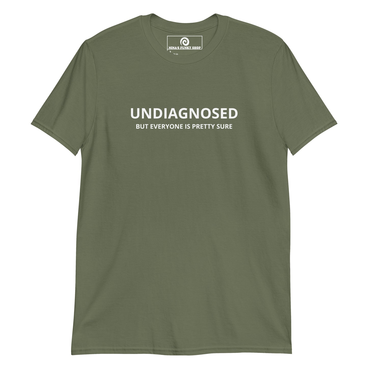Army Green Undiagnosed But Everyone Is Pretty Sure T-Shirt