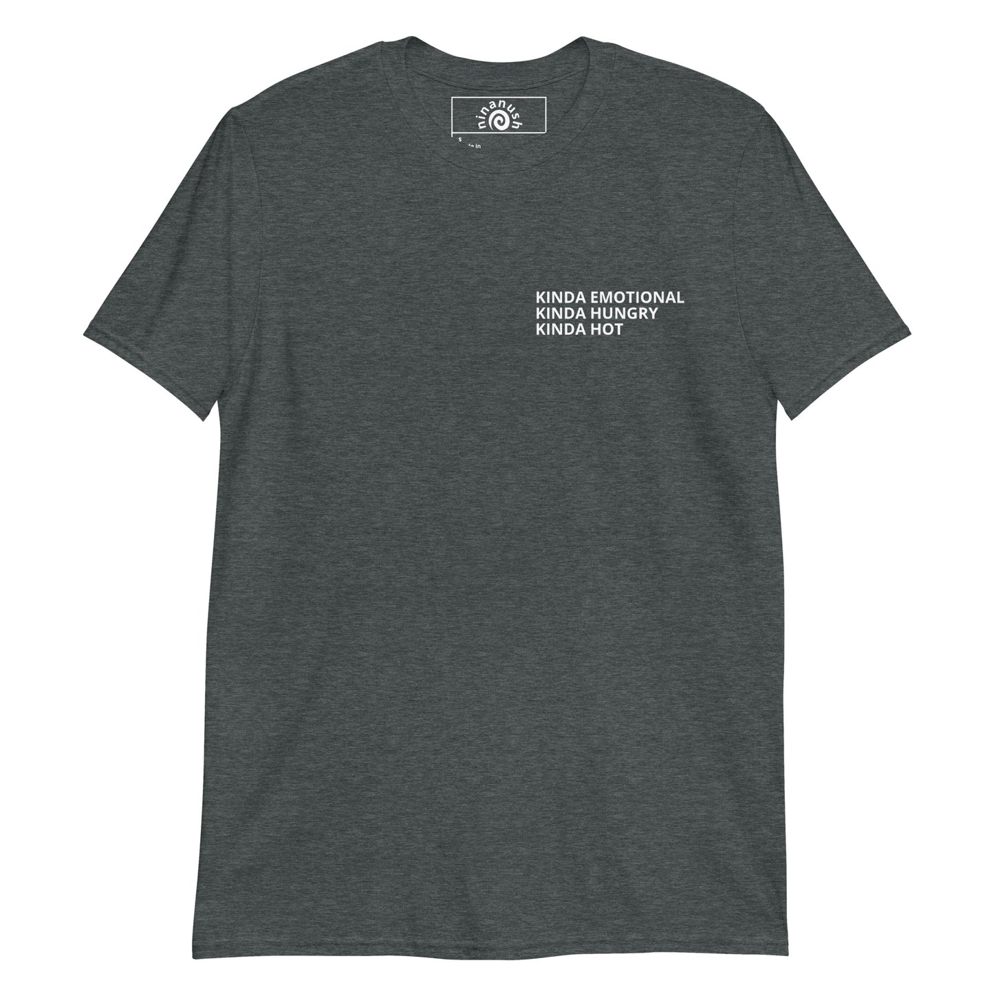 Kinda Emotional Kinda Hungry Kinda Hot T-Shirt