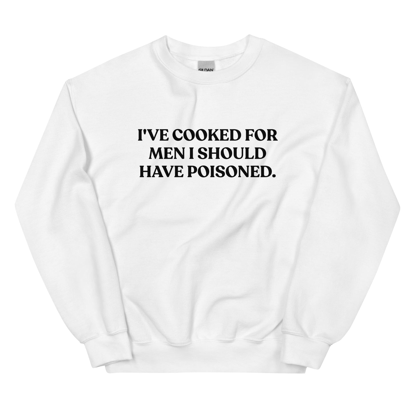 White - Introducing our "I've cooked for men I should have poisoned" sweatshirt. This funny crewneck sweatshirt is super soft and comfortable, comes in a variety of colors and is expertly printed just for you. Make a statement with this sarcastic sweatshirt or give it as a funny gift for chef.