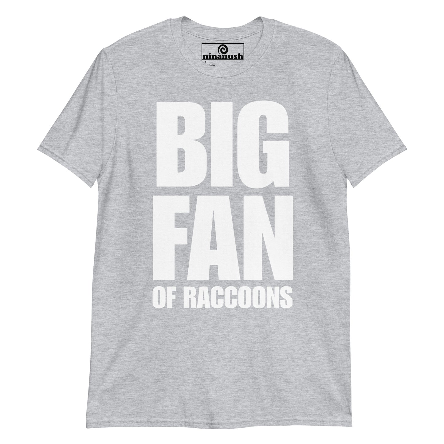 Light gray funny raccoon saying t-shirt - This big fan of raccoons t-shirt is soft, comfortable and made just for you. It's a classic tee with a funny saying for raccoon enthusiasts. Make a statement about raccoons and wear this raccoon tee as everyday streetwear or give it as a funny gift for raccoon lovers. Stay weird and show your love of raccoons.