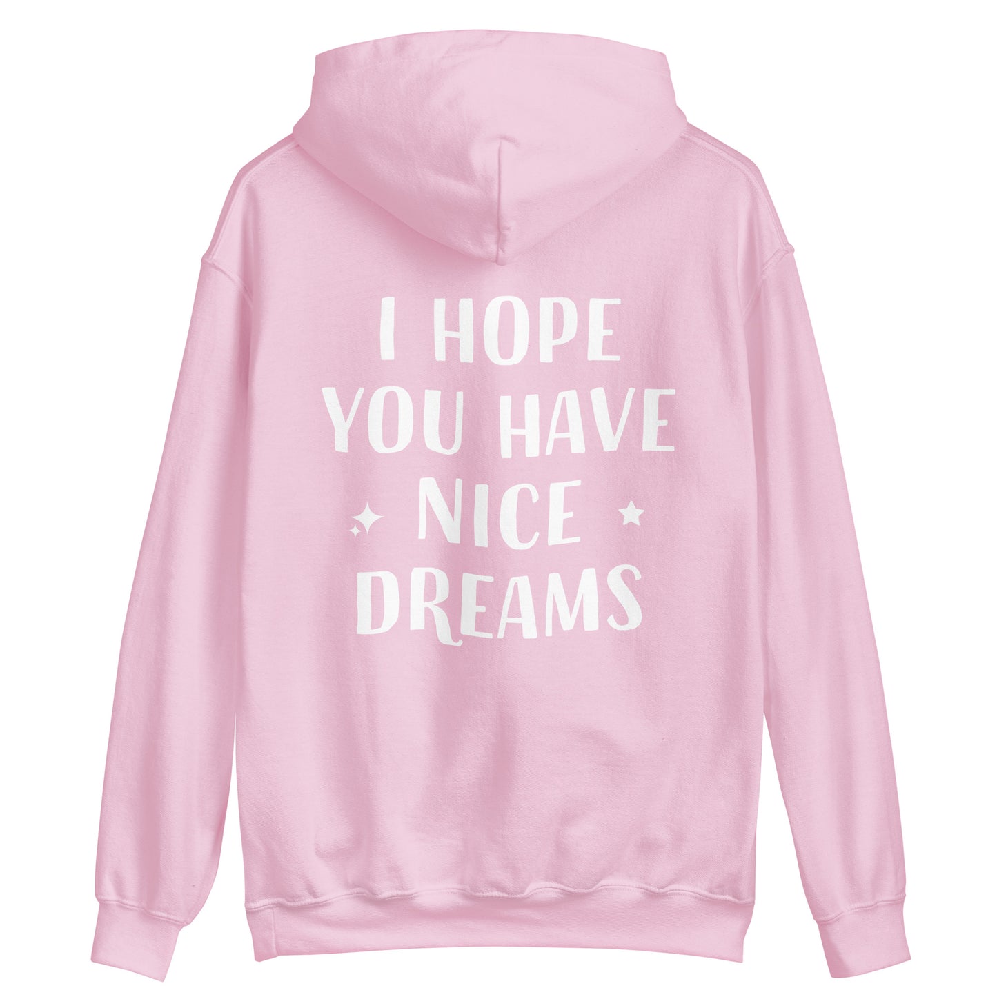 Light pink nice dreams hoodie with inspirational saying - This I Hope You Have Nice Dreams hoodie is soft, cozy and made just for you. Have a good day and have good dreams too in this unique quote hoodie. It's a comfortable and cute hoodie with a meaningful message that inspires good thoughts. Wear this positive saying hoodie, be kind to all kinds and do what makes you smile.