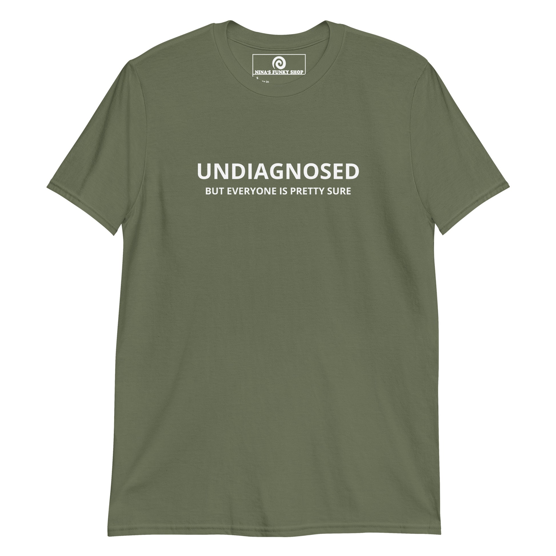 Army Green Undiagnosed But Everyone Is Pretty Sure T-Shirt