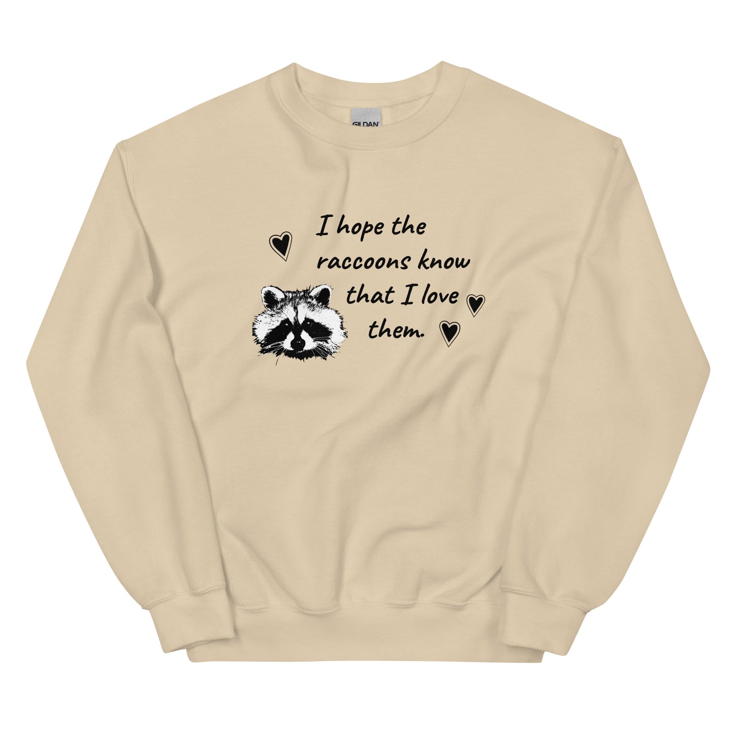 Beige I Hope The Raccoons Know That I Love Them Sweatshirt