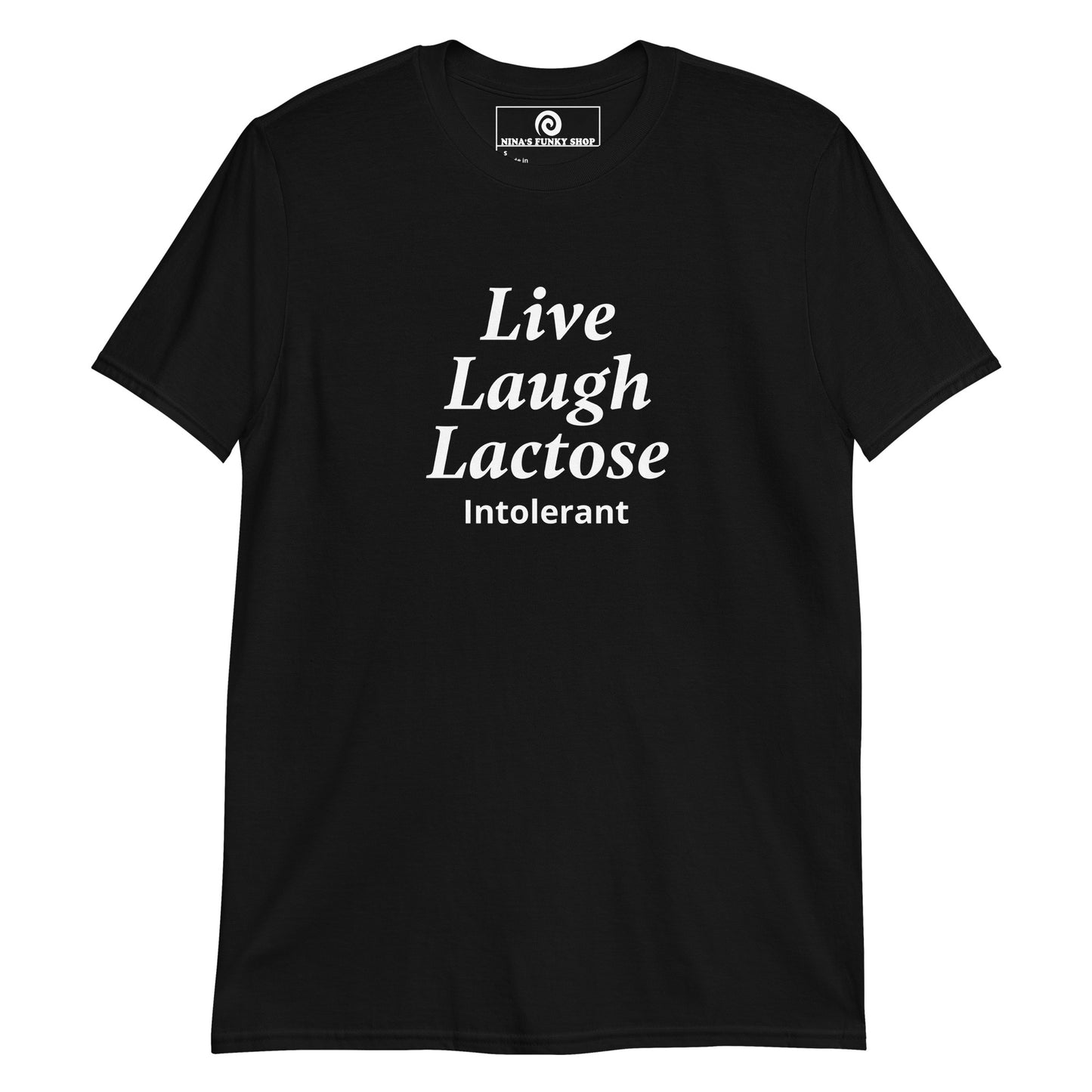 Black Live Laugh Lactose Intolerant T-Shirt