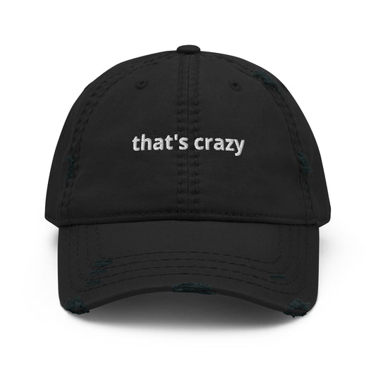 Black That's Crazy Distressed Dad Hat