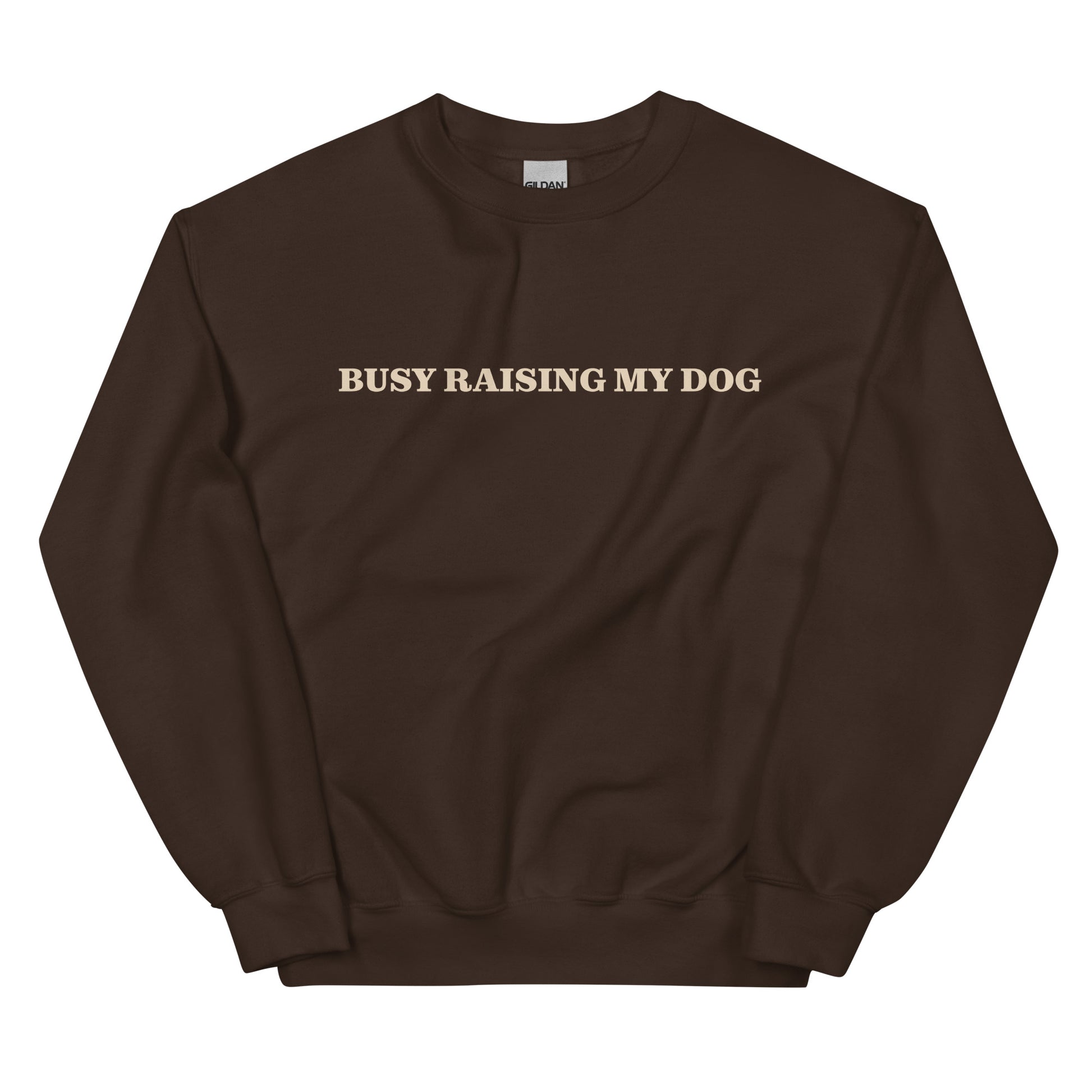 Brown Busy Raising My Dog Sweatshirt