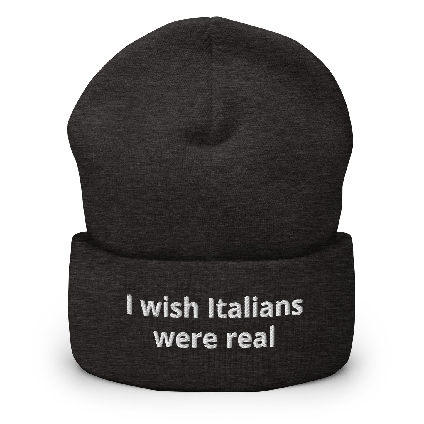 Dark Gray I Wish Italians Were Real Cuffed Beanie