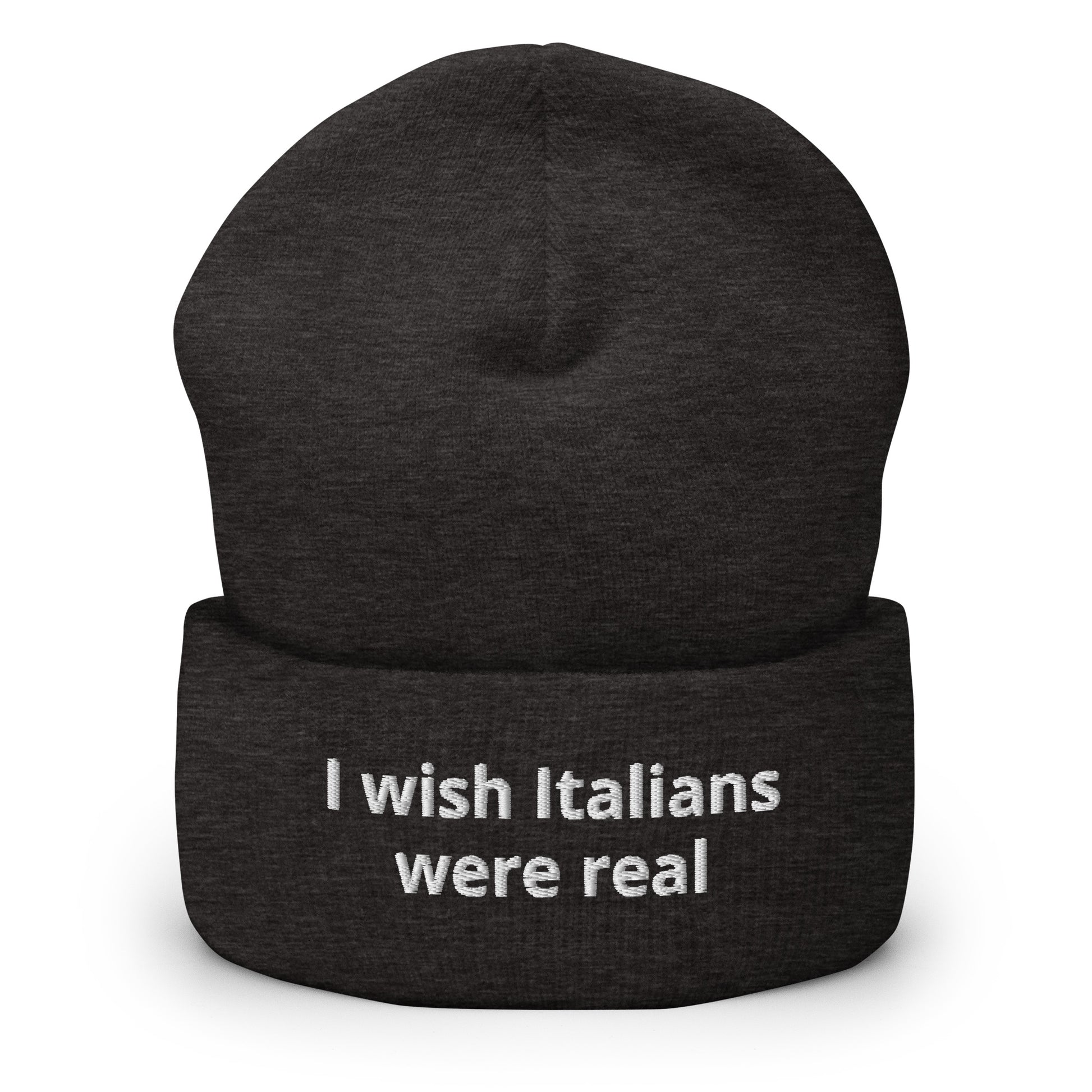 Dark Gray I Wish Italians Were Real Cuffed Beanie