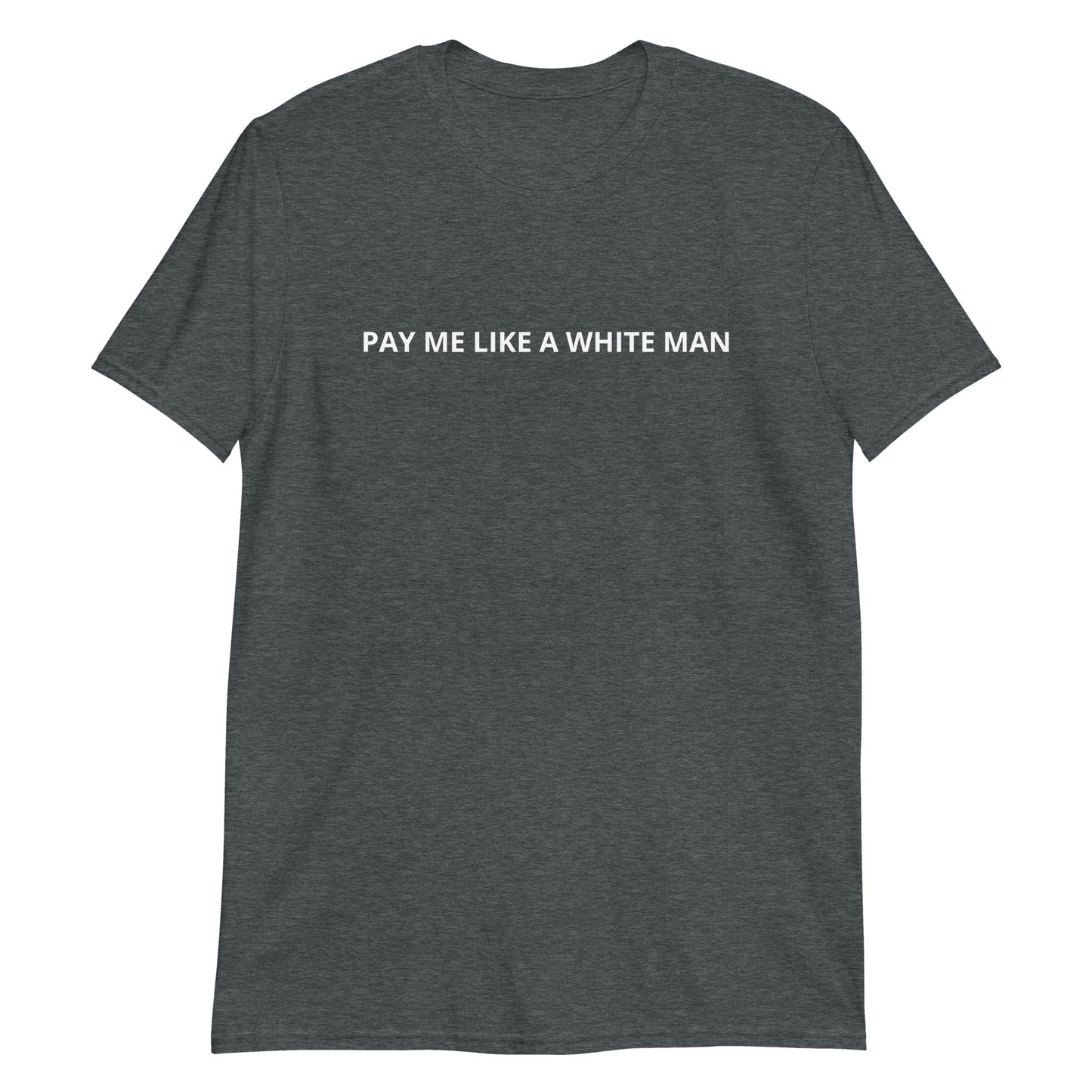 Dark Gray Pay Me Like A White Man T-Shirt