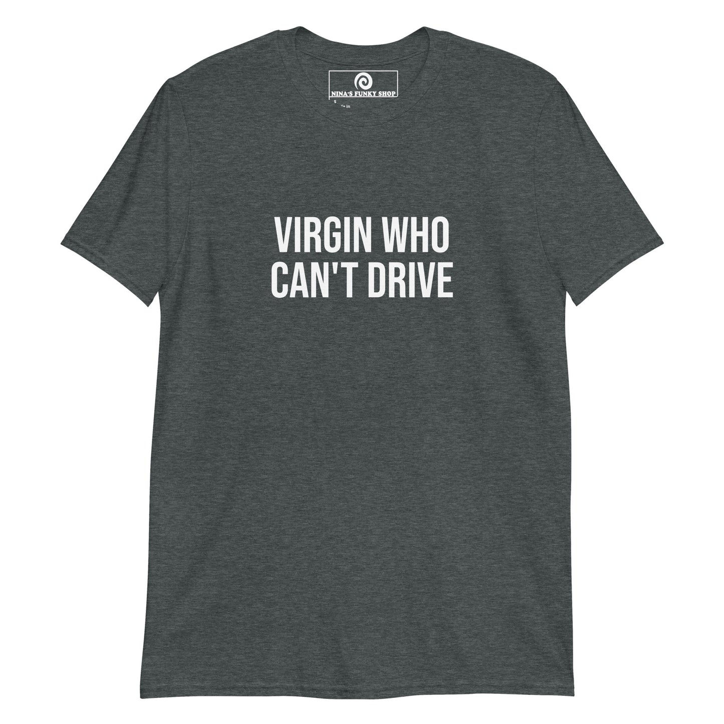 Dark Gray Virgin Who Can't Drive T-Shirt