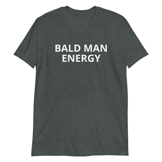 Gray Bald Man Energy T-Shirt