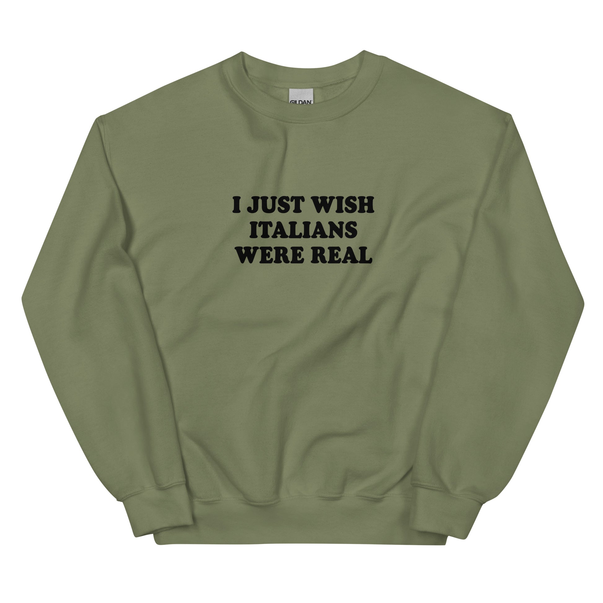 Green I Just Wish Italians Were Real Sweatshirt