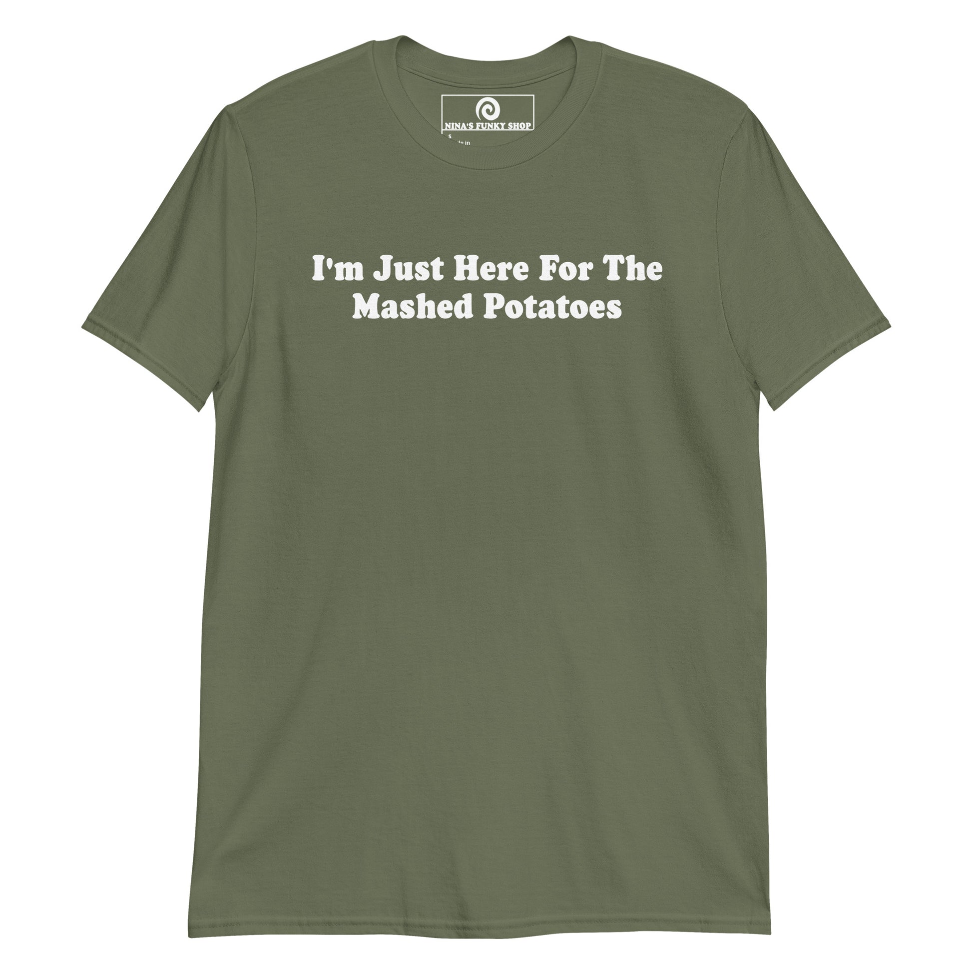 Army Green I'm Just Here For The Mashed Potatoes T-Shirt