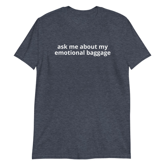 Heather Navy Ask Me About My Emotional Baggage T-Shirt