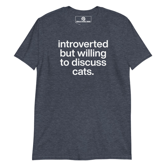Heather Navy Introverted But Willing To Discuss Cats T-Shirt