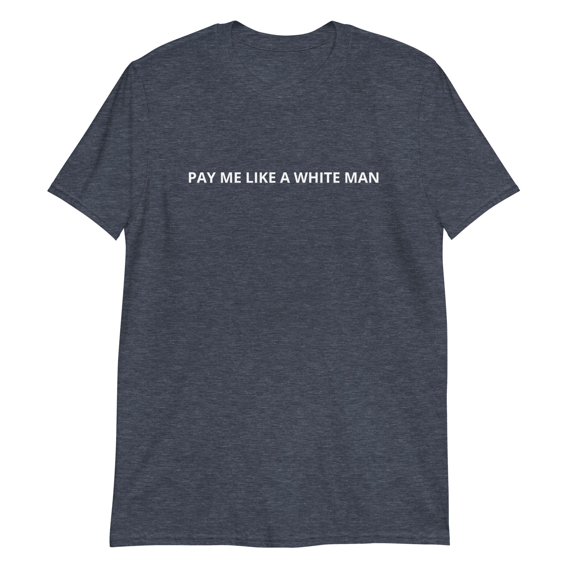 Heather Navy Pay Me Like A White Man T-Shirt