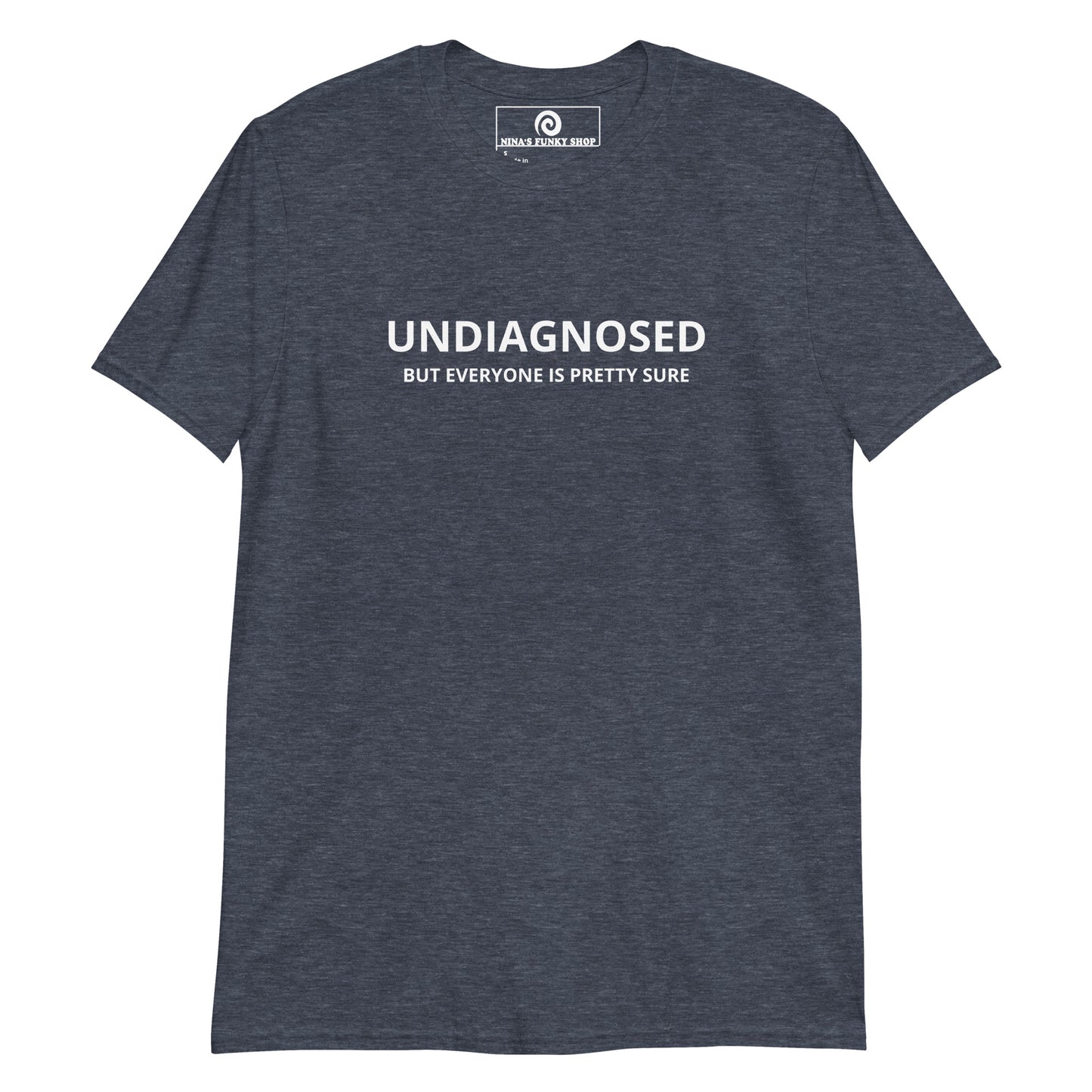 Heather Navy Undiagnosed But Everyone Is Pretty Sure T-Shirt