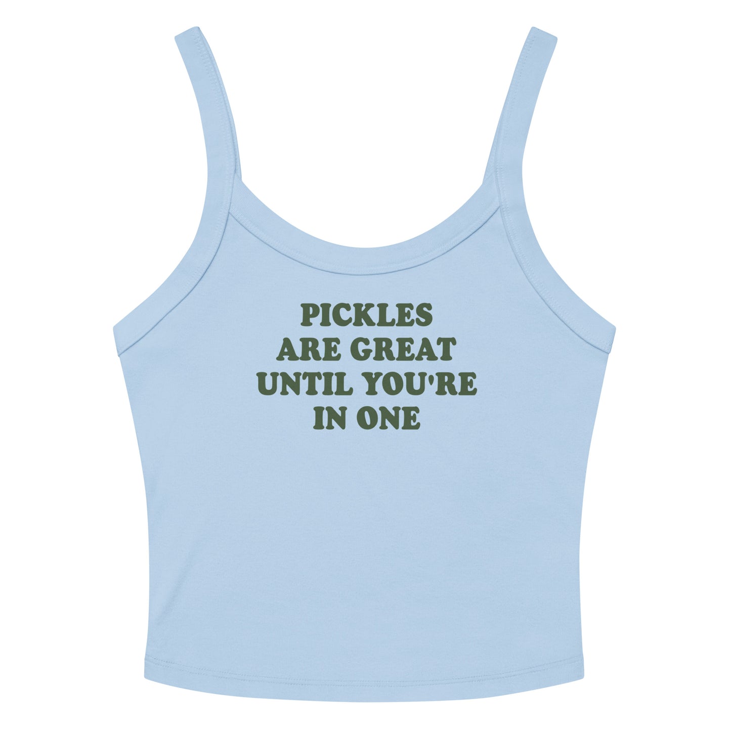 Light Blue Pickles Are Great Until You're In One Tank Top