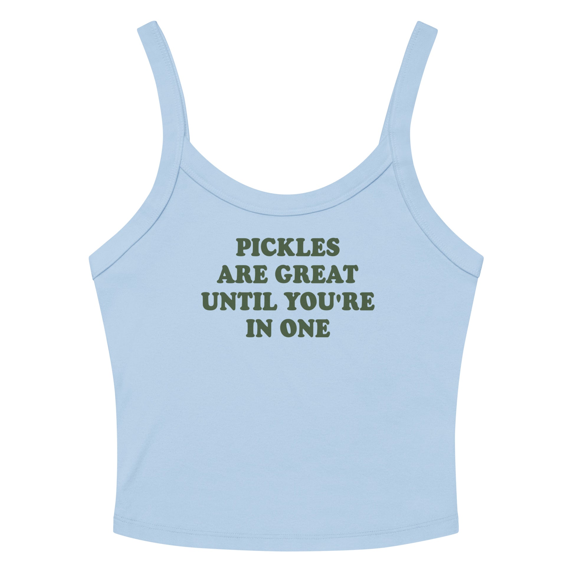Light Blue Pickles Are Great Until You're In One Tank Top