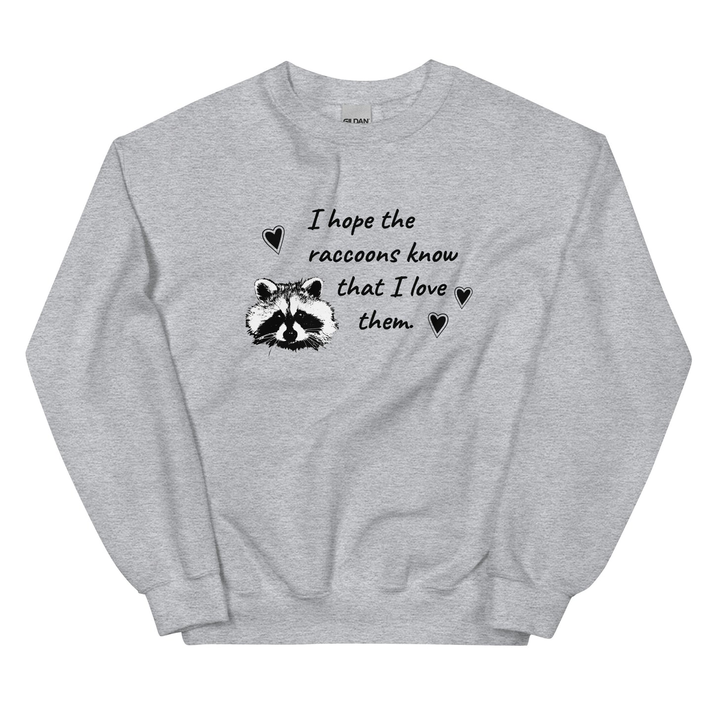 Light Gray I Hope The Raccoons Know That I Love Them Sweatshirt