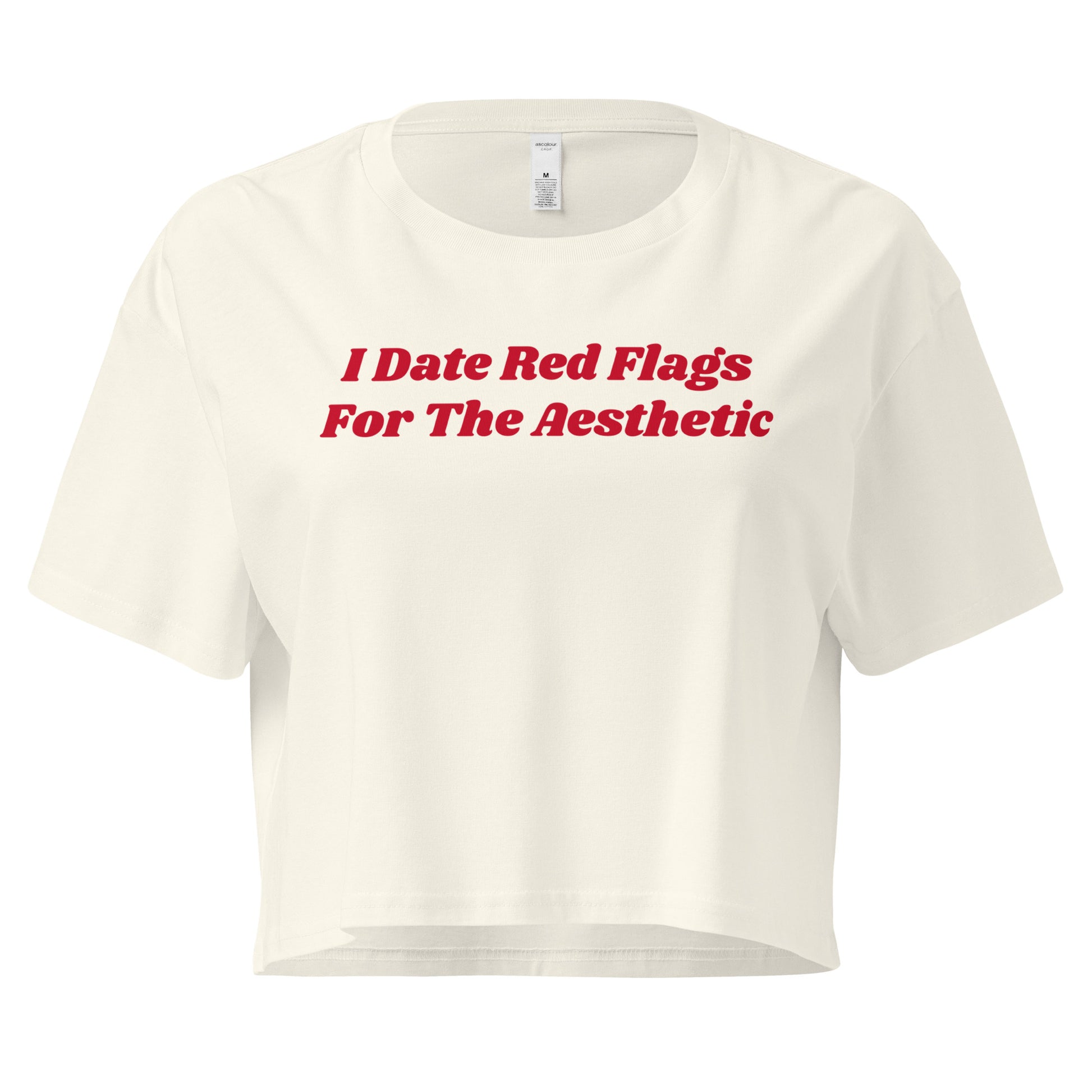 Natural Color I Date Red Flags For The Aesthetic Women’s Crop Tee