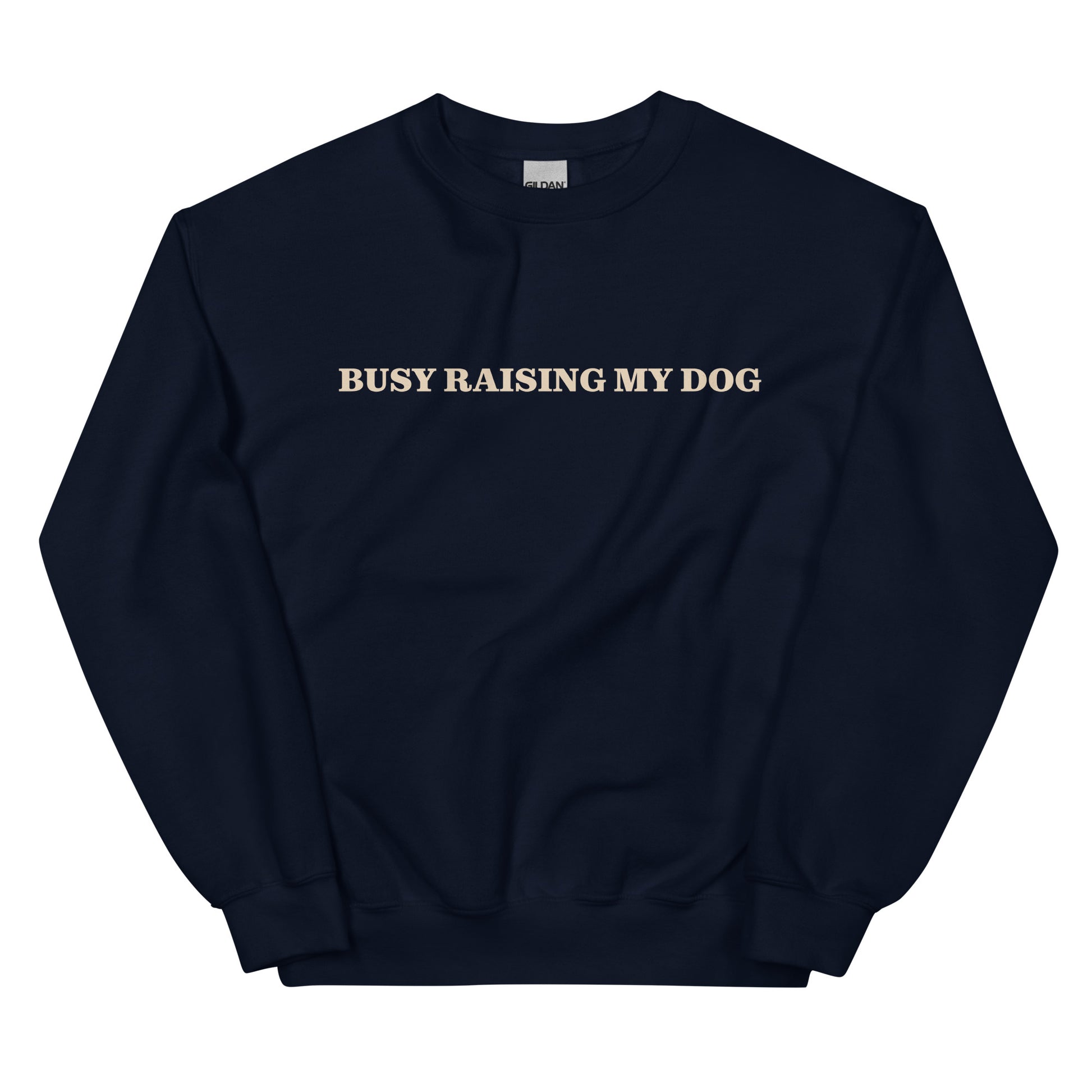 Navy Busy Raising My Dog Sweatshirt