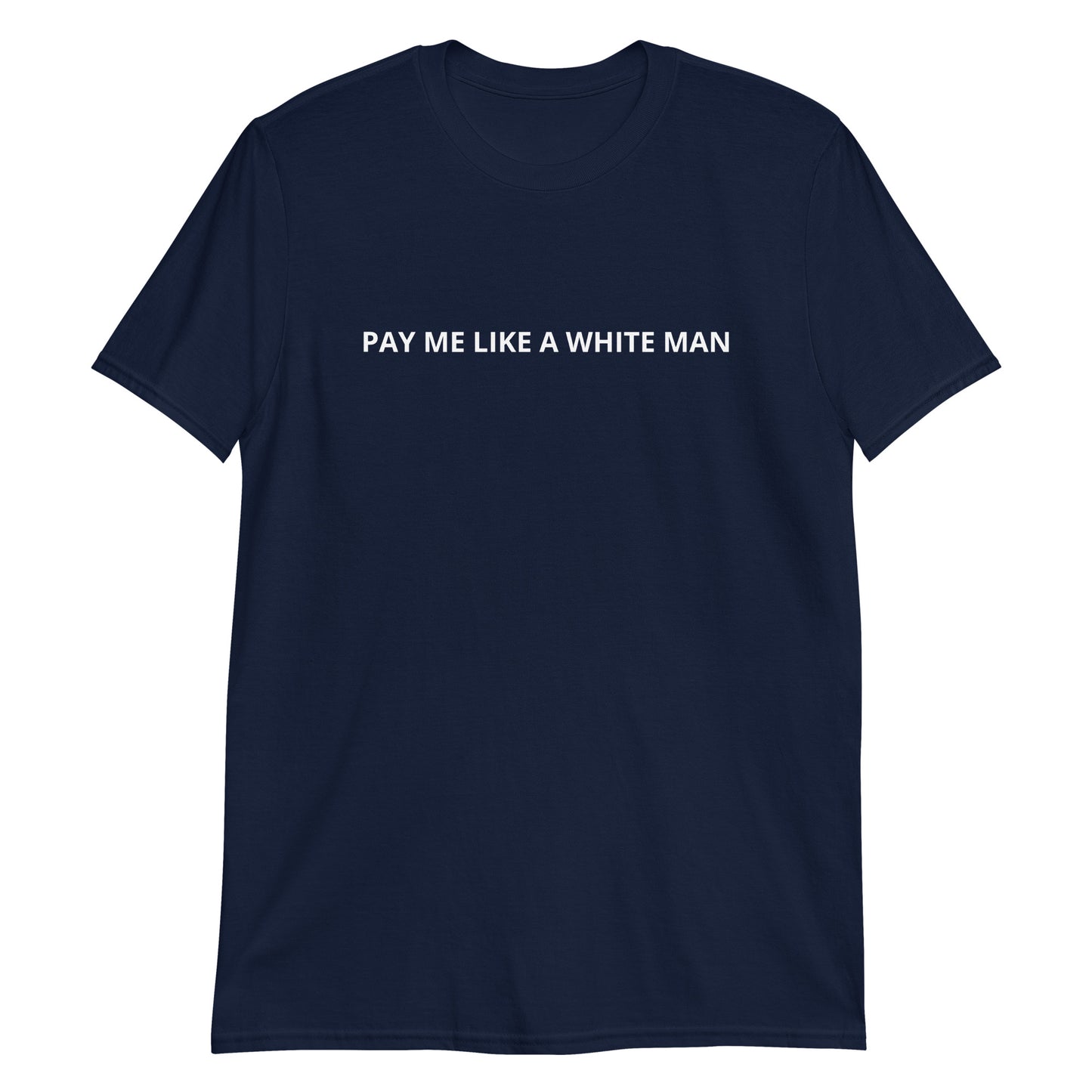 Navy Pay Me Like A White Man T-Shirt
