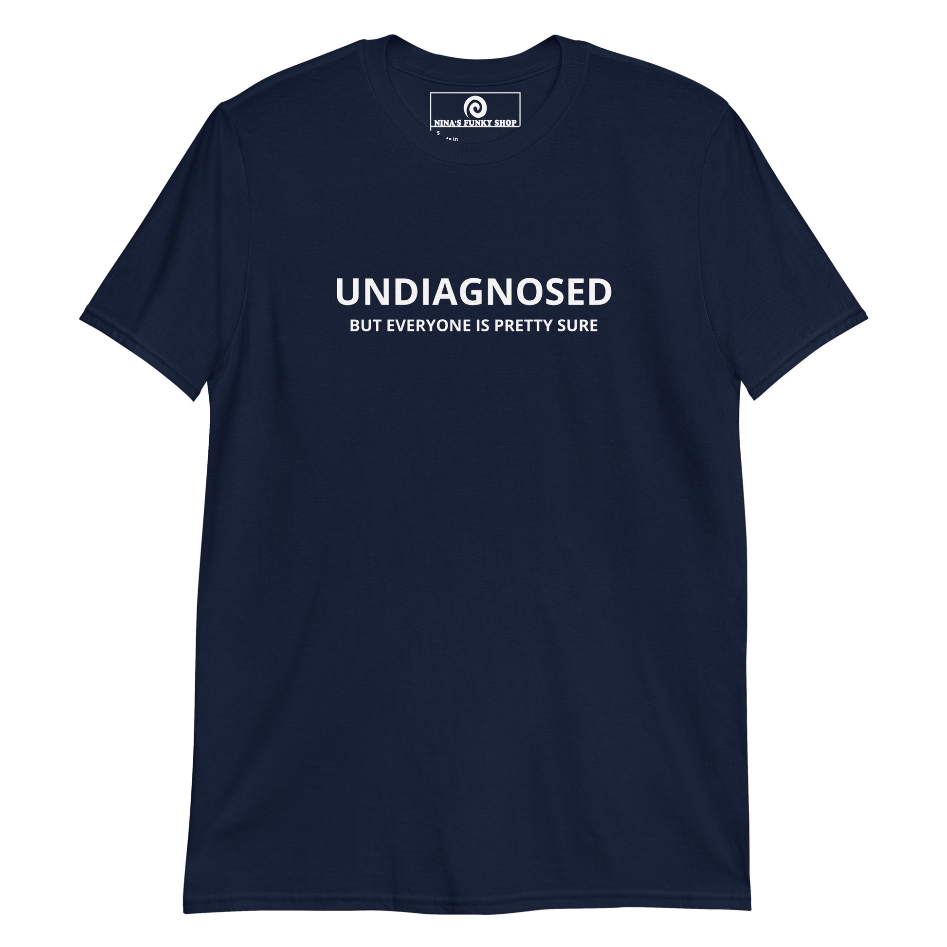Navy Undiagnosed But Everyone Is Pretty Sure T-Shirt