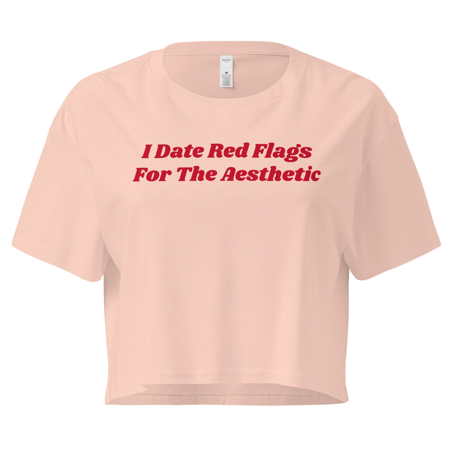 Pale Pink I Date Red Flags For The Aesthetic Women’s Crop Tee