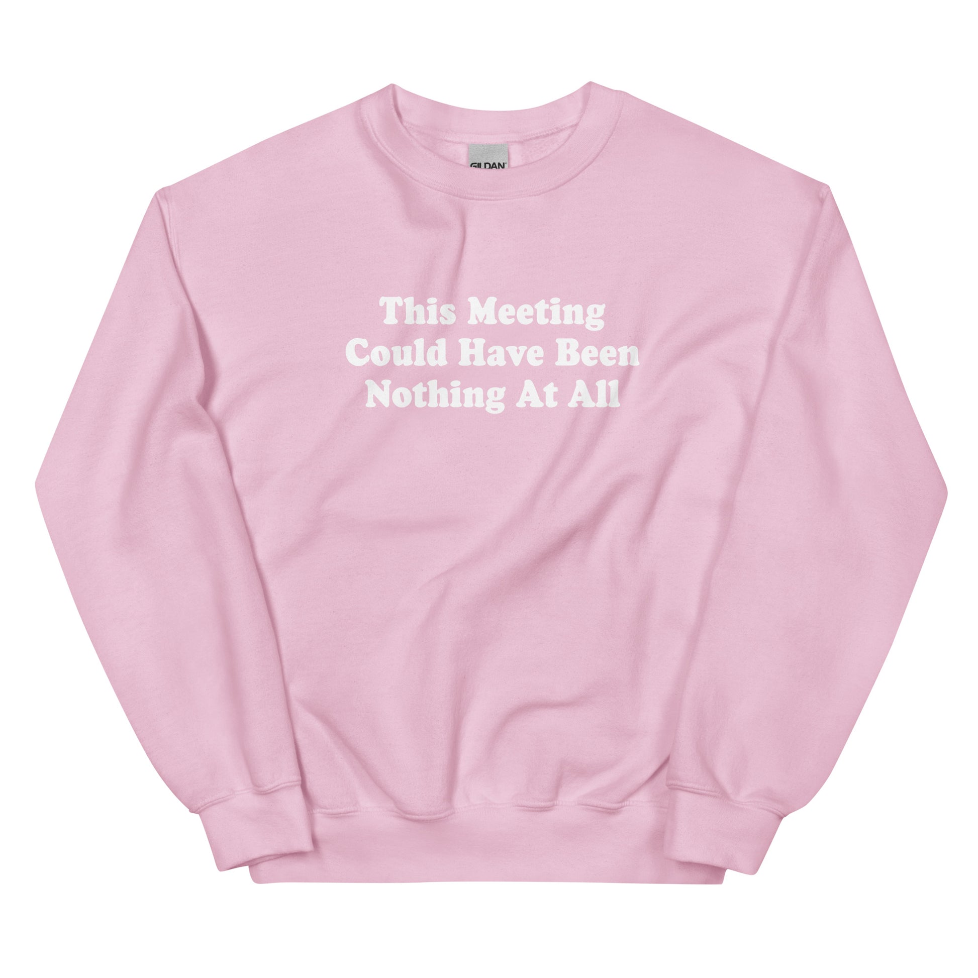 Pink This Meeting Could Have Been Nothing At All Sweatshirt
