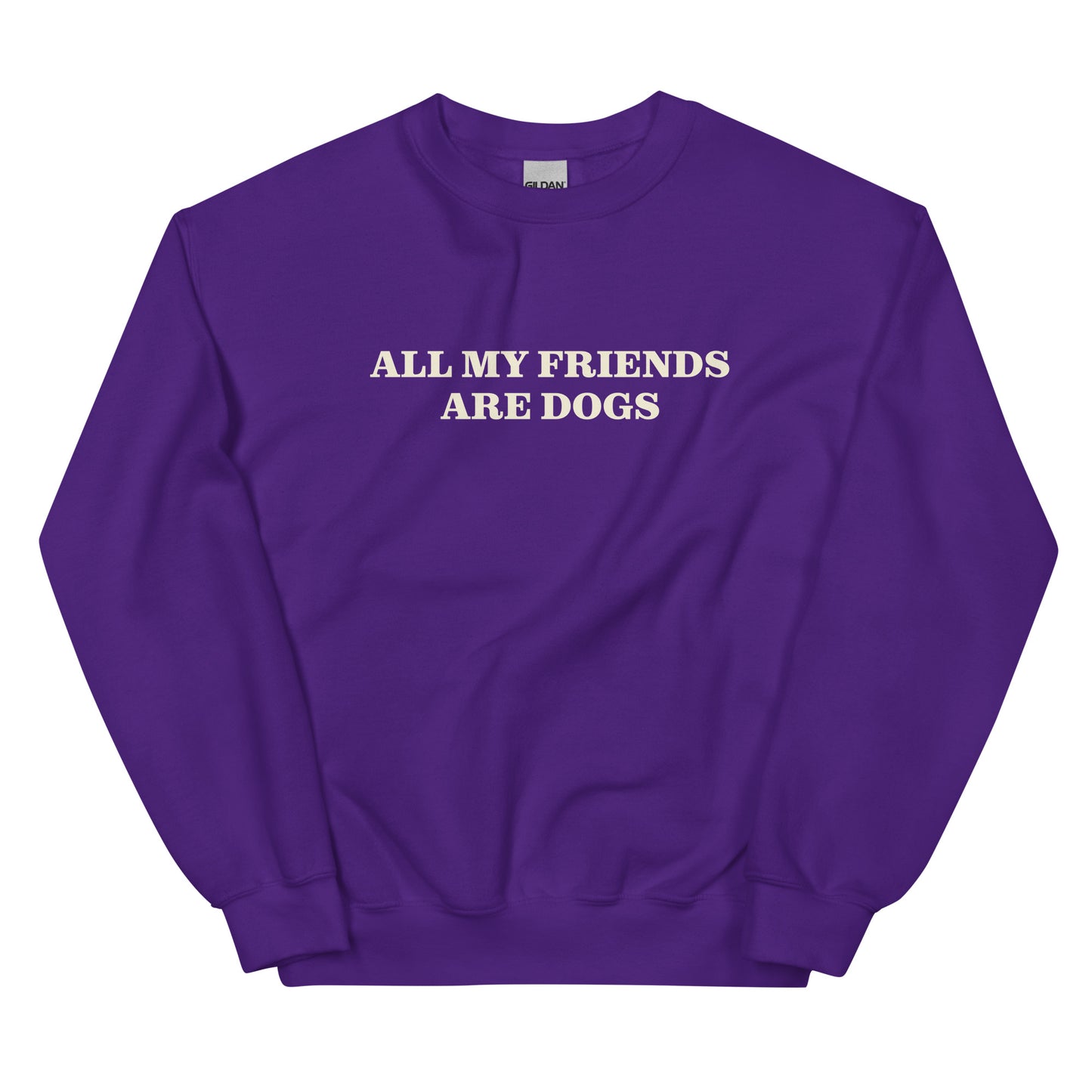 Purple All My Friends Are Dogs Sweatshirt