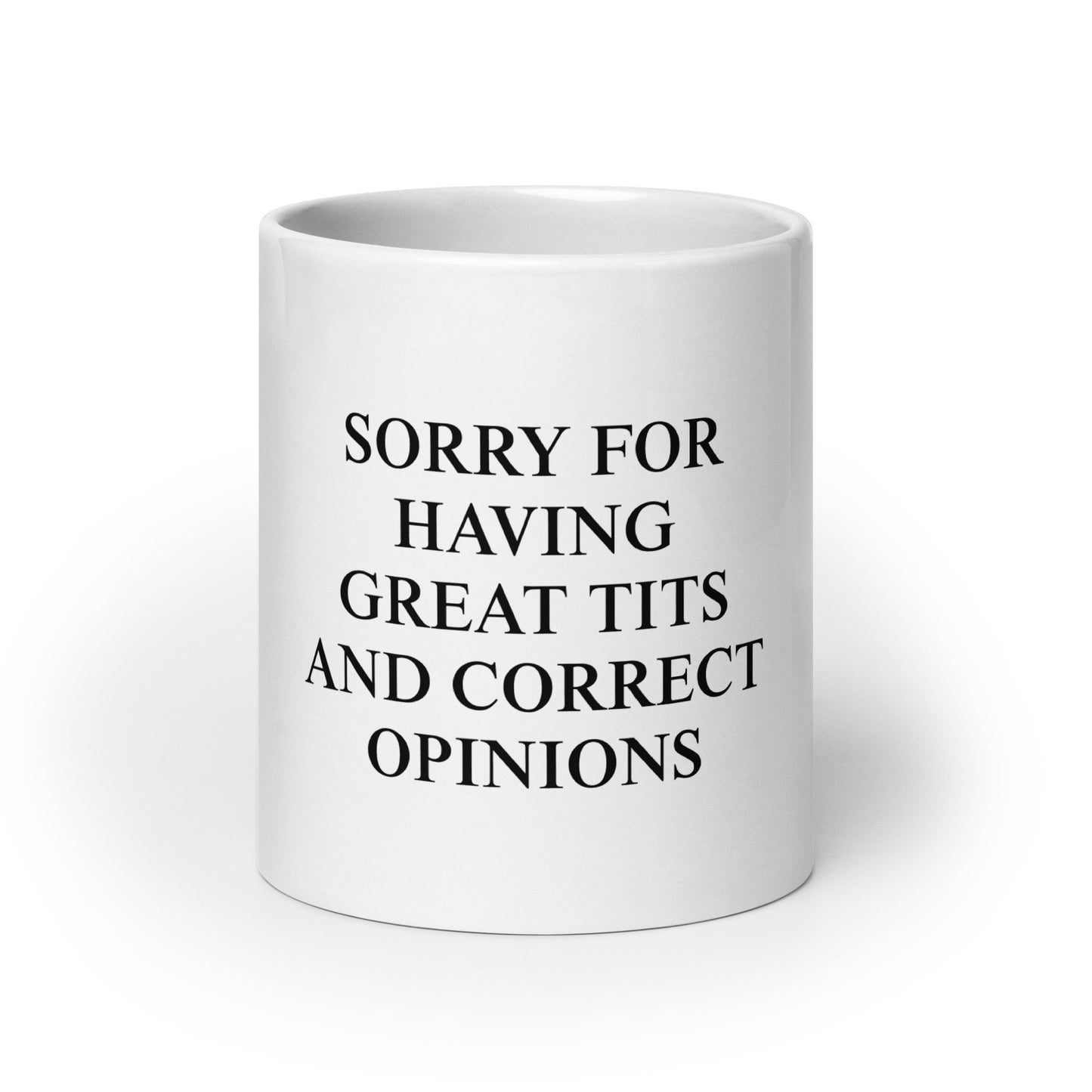 Sorry For Having Great Tits And Correct Opinions Mug