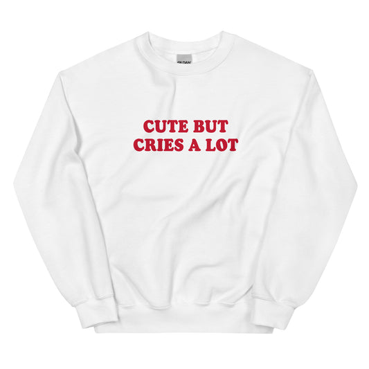 White Cute But Cries A Lot Sweatshirt