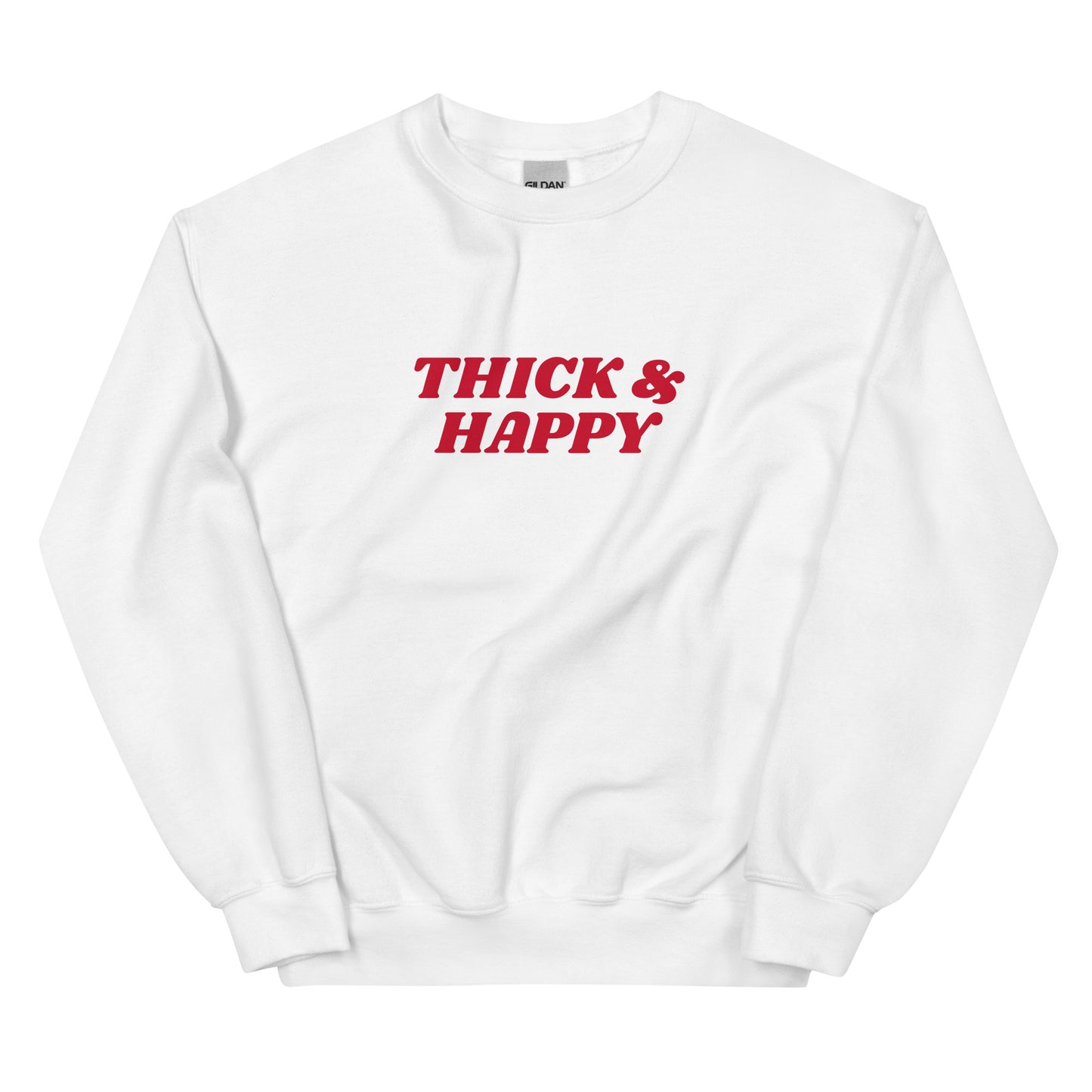 White Thick & Happy Sweatshirt