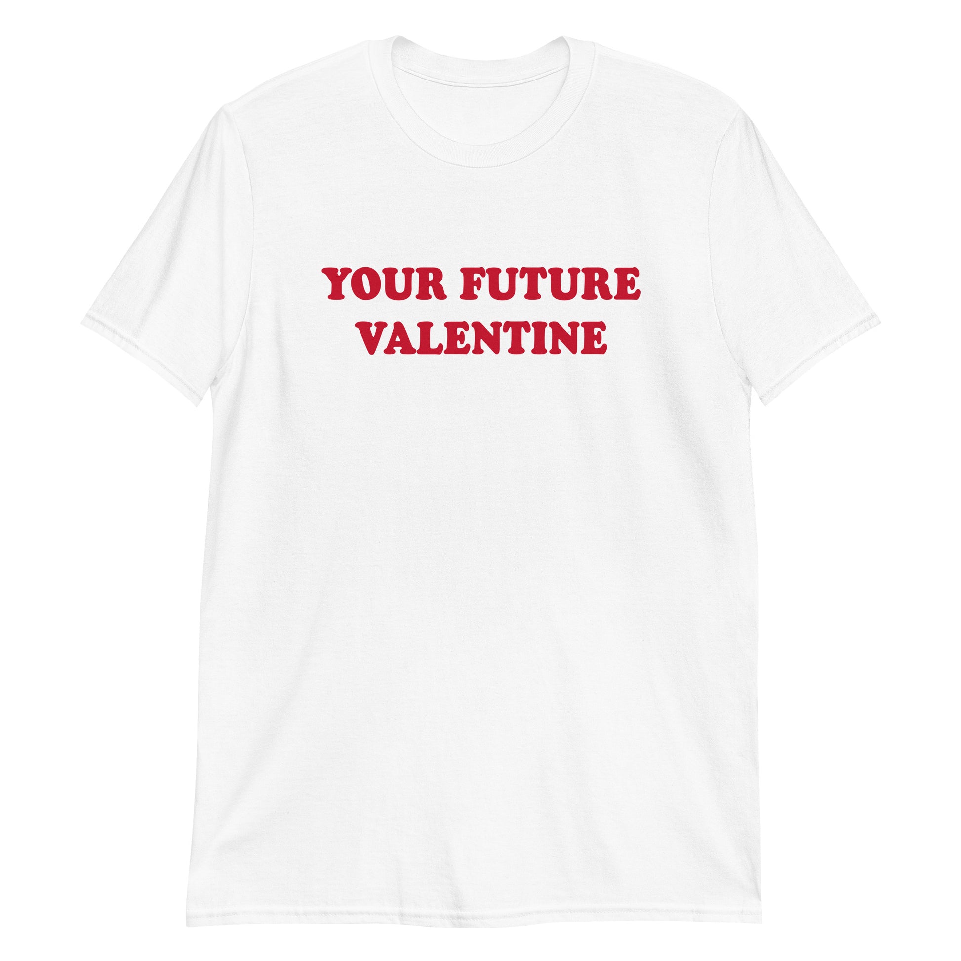 White Your Future Valentine T-Shirt