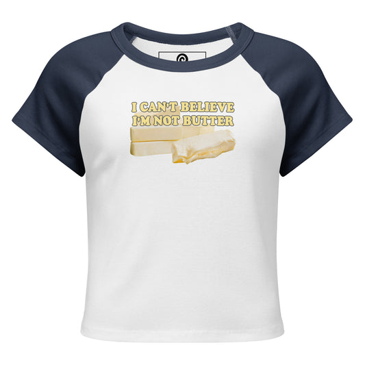 White and Navy I Can't Believe I'm Not Butter Women’s Raglan Baby Tee