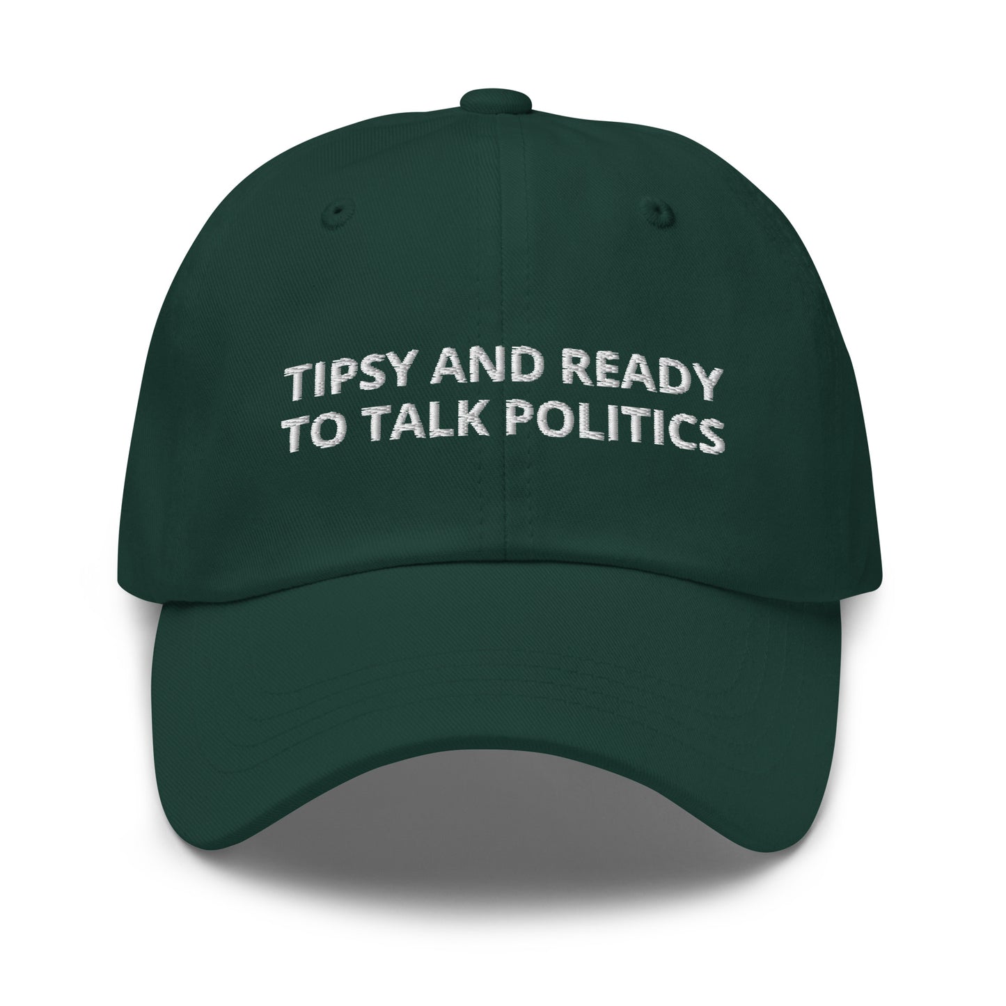 Green Tipsy and ready to talk politics hat - Tipsy and ready to talk politics! This sarcastic dad hat is made of comfortable cotton with an adjustable closure and a funny saying, expertly embroidered on the front. This dad hat is not just for dads! Make a statement, get drunk and get ready to talk politics. Looking for something personalized? Shoot us an email!