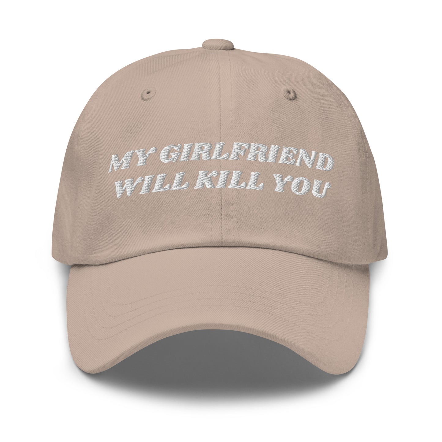 Tan - Make a statement in our My Girlfriend Will Kill You Dad Hat. It's comfortable, adjustable and comes in a variety of colors, expertly embroidered just for you. It's a classic dad hat that's perfect for everyday streetwear. 

