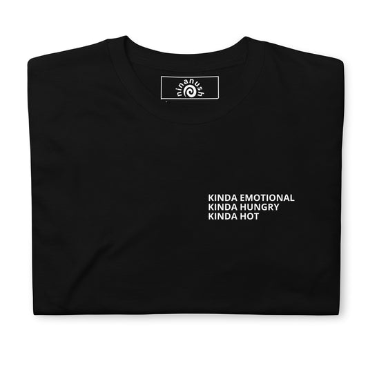 Kinda Emotional Kinda Hungry Kinda Hot T-Shirt