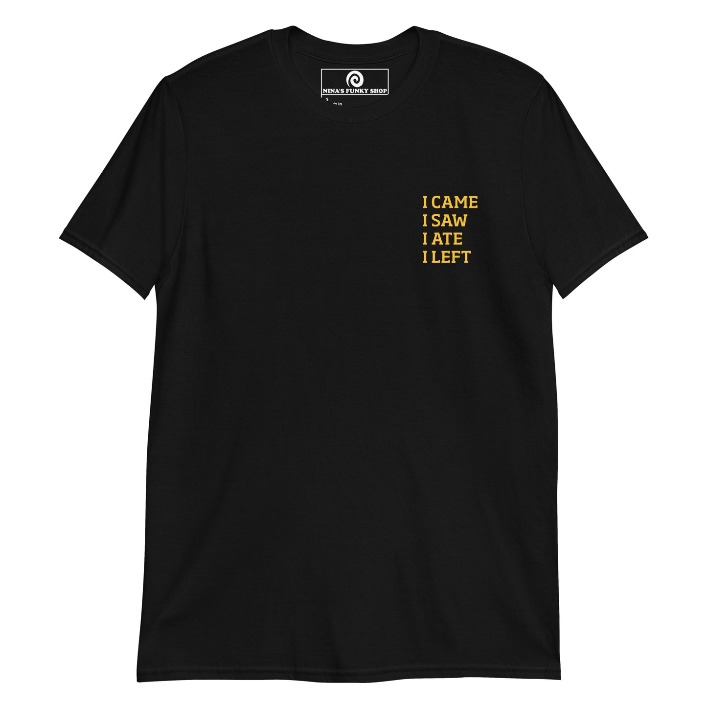 Black I came, I saw, I ate, I left T-shirt - This funny foodie t-shirt is soft, comfortable and perfect for everyday introverts. It's a classic cotton tee with a short saying, expertly printed on the front. Stand out in our sarcastic graphic tees and funny foodie apparel. Designed by Nina and made just for you.