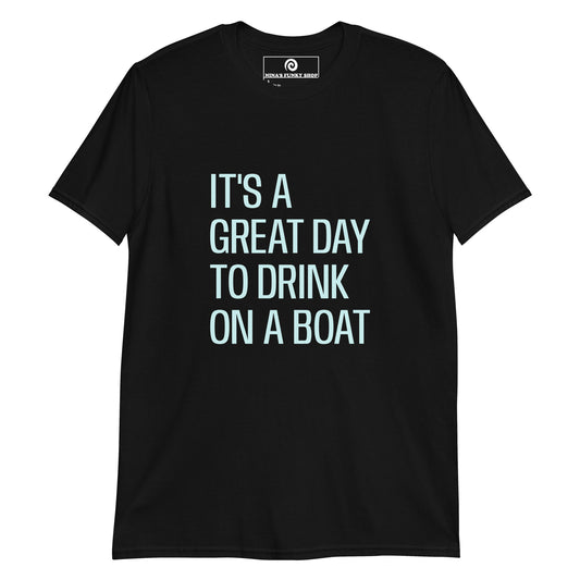 Black Funny Boat T-Shirt - It's a great day to drink on a boat! Make a statement in this nautical graphic tee. It's a classic cotton tee with a funny boat saying, expertly printed on the front.&nbsp;It's a great day to drink on a boat! Make a statement in this nautical graphic tee. It's a classic cotton tee with a funny boat saying, expertly printed on the front