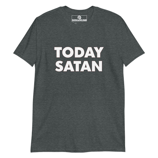 Heather gray today Satan t-shirt from Nina's Funky Shop by ninanush - This "Today Satan" t-shirt is a classic tee that's soft, comfortable and makes a statement. Stand out in this weird t-shirt or give it as a funny gift for a weird t-shirt enthusiast. It's a cotton t-shirt that's sure to add a little personality to your everyday outfits. Stay weird in our funky and foodie apparel.