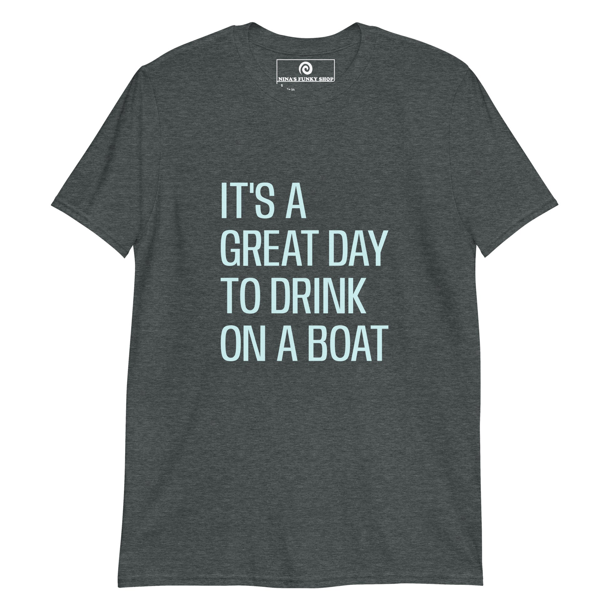 Dark Gray Funny Boat T-Shirt - It's a great day to drink on a boat! Make a statement in this nautical graphic tee. It's a classic cotton tee with a funny boat saying, expertly printed on the front.&nbsp;It's a great day to drink on a boat! Make a statement in this nautical graphic tee. It's a classic cotton tee with a funny boat saying, expertly printed on the front