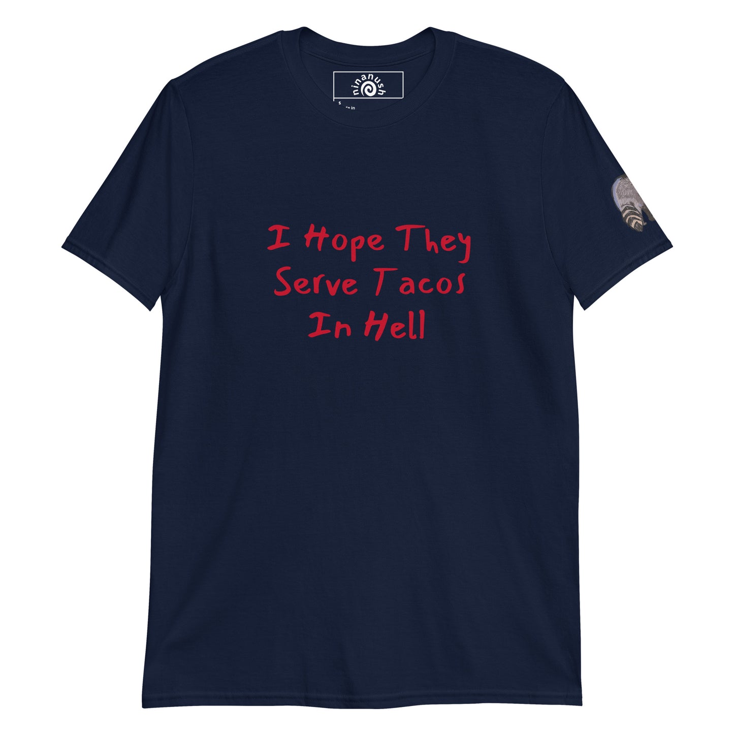 Navy I hope they serve taco in Hell t-shirt from Nina's Funky Shop by ninanush - A funny taco shirt for foodies and raccoon lovers. This stand-out tee is unique and made just for you. It's a soft cotton shirt with an original design of a raccoon holding a taco on the left sleeve and "I hope they serve tacos in hell" on the front. Eat your favorite tacos in this taco enthusiast tee.