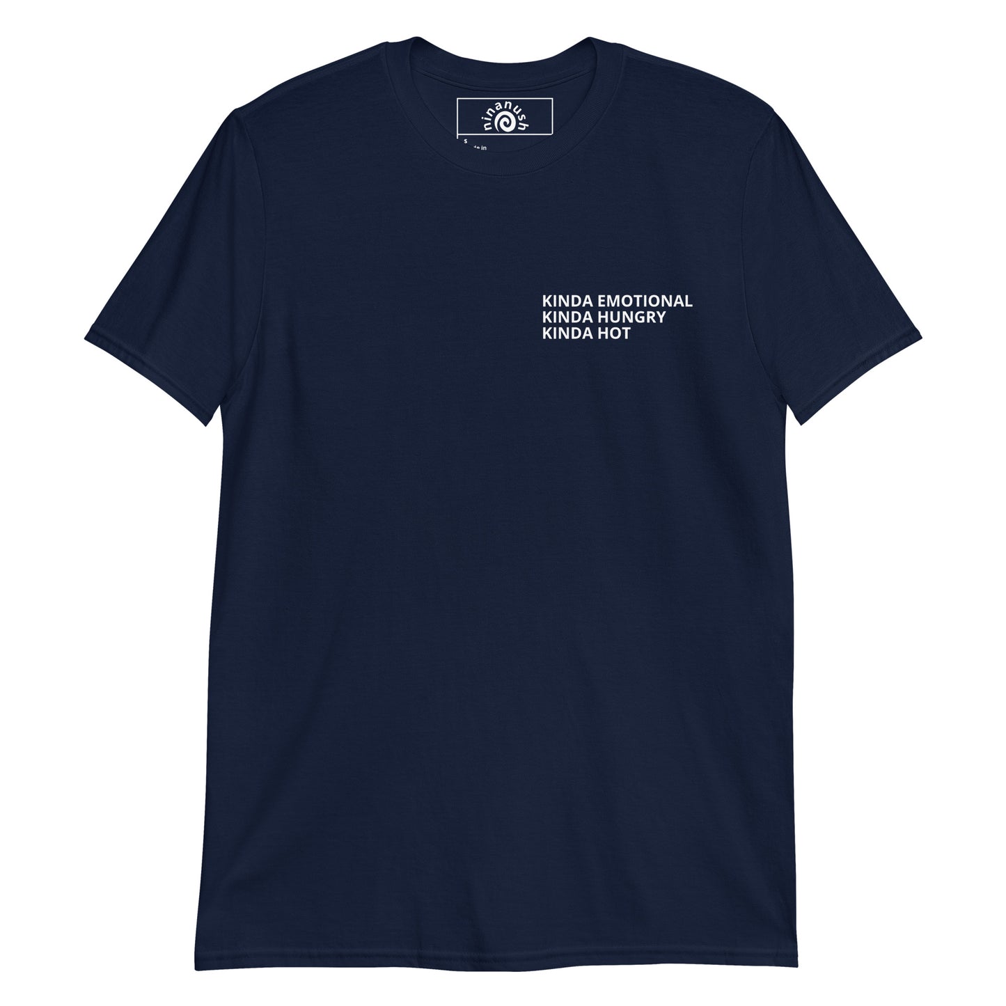 Kinda Emotional Kinda Hungry Kinda Hot T-Shirt