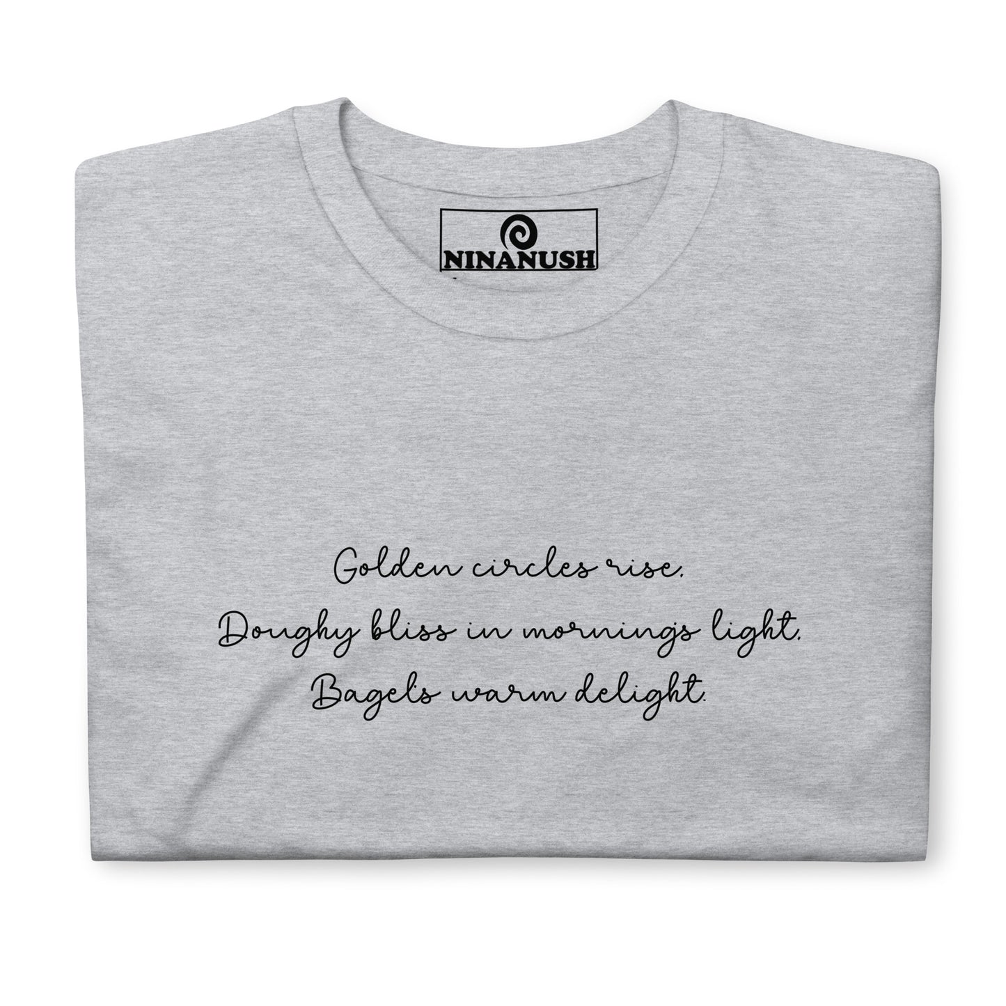 Gray bagel poem shirt - A classic cotton T-Shirt with a unique haiku about bagels elegantly printed on the front. It's soft, comfortable and made just for you and your favorite bagel enthusiast. This funny food shirt is designed for bagel lovers and makes a unique gift and unusual shirt for foodies. Stay weird in this funny bagel poem shirt.