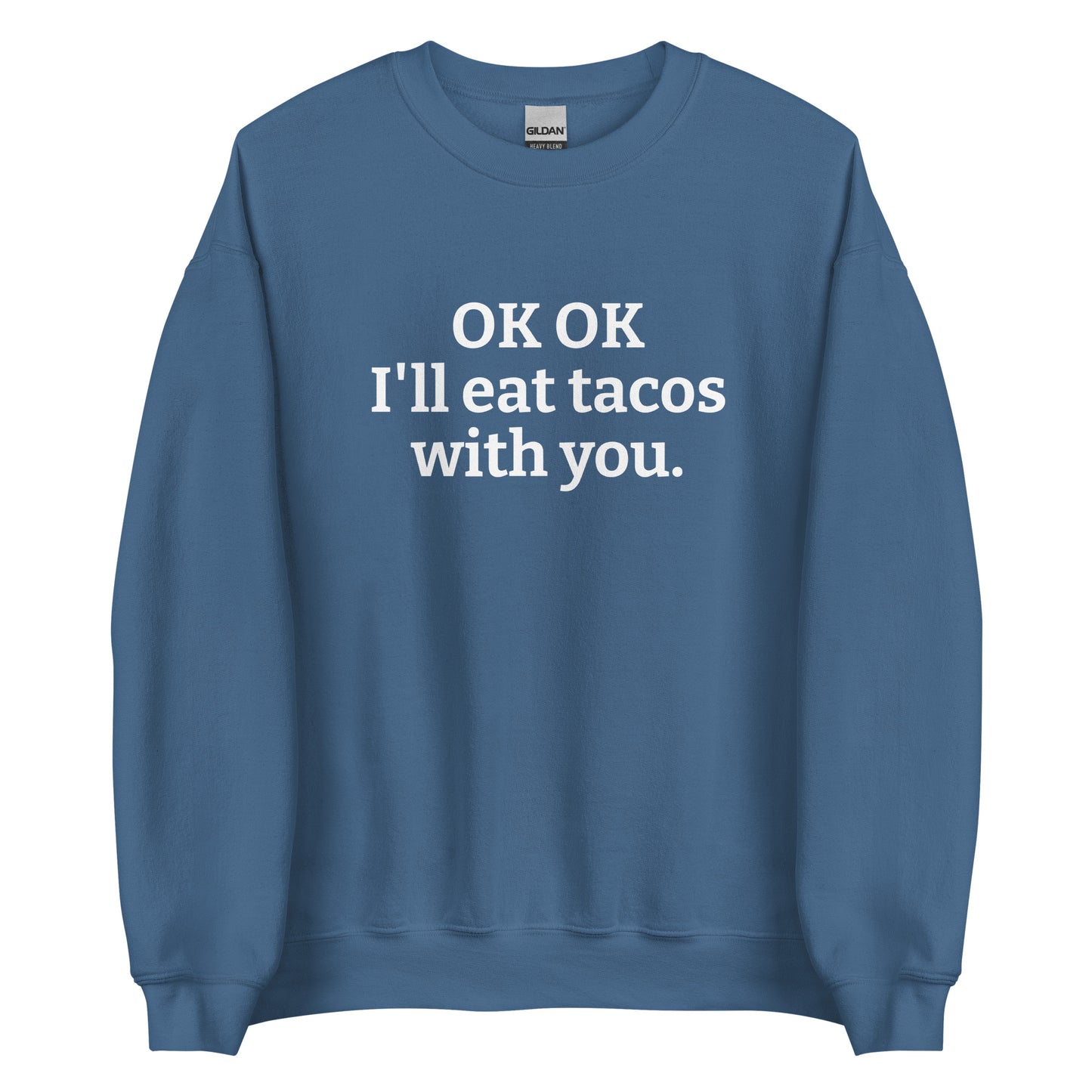Indigo Blue OK OK I'll eat tacos with you Sweatshirt from Nina's Funky Shop by ninanush - Do you love tacos? Looking for a funny gift for a friend? Our taco lover crewneck sweatshirt is just what you need. It's a unisex taco sweatshirt with "OK OK I'll eat tacos with you." on the front. A funny taco sweatshirt for cozy nights in and quirky streetwear. This taco enthusiast sweatshirt is made just for you.