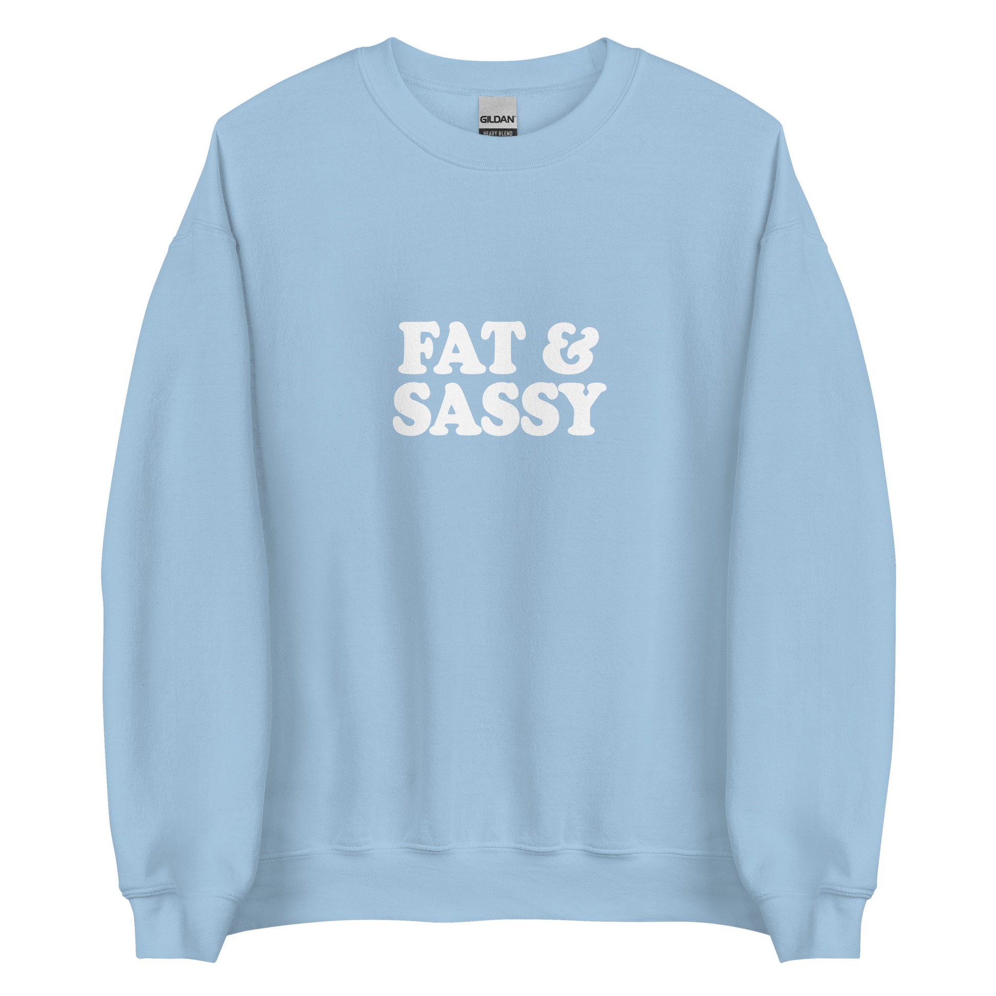 Light Blue Fat and Sassy Sweatshirt from Nina's Funky Shop by ninanush - Love food? Looking for a funny gift for your sassy friend? Our Fat and Sassy Crew Neck Sweatshirt is soft, comfortable and just what you need. It's a unisex sweatshirt that comes in a variety of colors with "Fat & Sassy", expertly printed on the front. A unique and funny sweatshirt for cozy nights or funky streetwear.