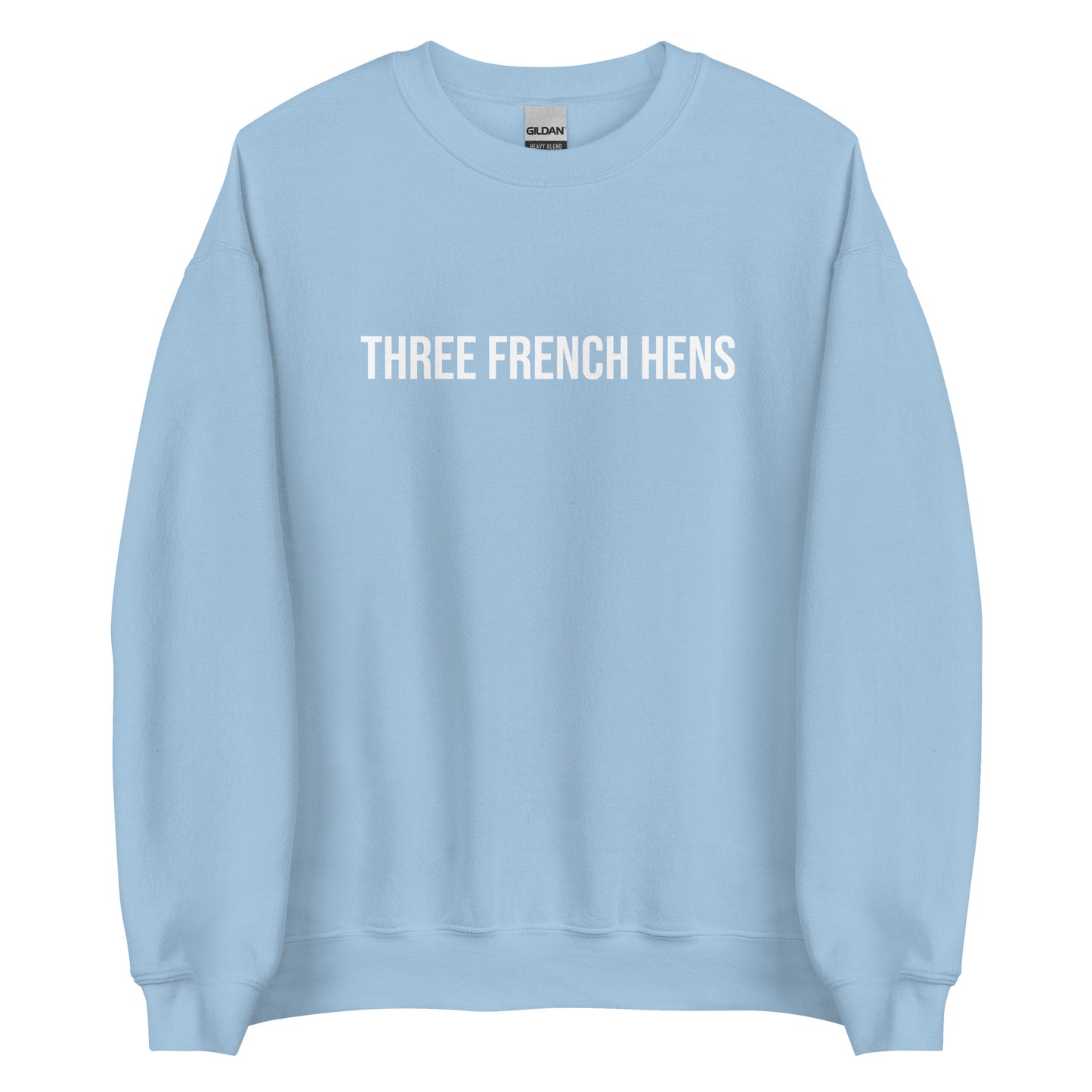 Light Blue Three French Hens Sweatshirt from Nina's Funky Shop by ninanush - Looking for a unique holiday sweater? A funny Christmas gift? Our Three French Hens Crewneck Sweatshirt is made just for you. It comes in a variety of colors with "Three French Hens" on the front. Designed by Nina, this funny Christmas sweatshirt is perfect for a holiday party or a quirky sweatshirt for everyday.