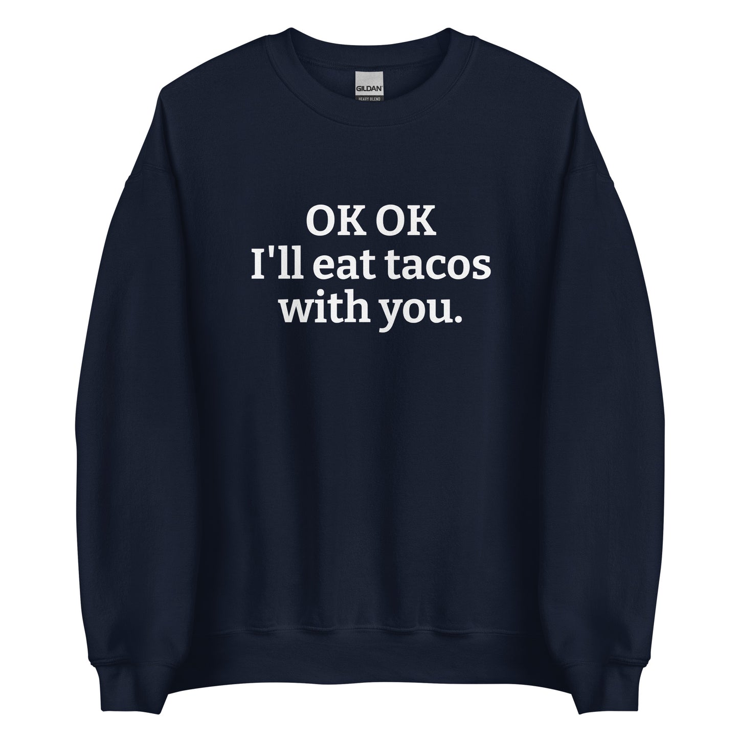 Navy OK OK I'll eat tacos with you Sweatshirt from Nina's Funky Shop by ninanush - Do you love tacos? Looking for a funny gift for a friend? Our taco lover crewneck sweatshirt is just what you need. It's a unisex taco sweatshirt with "OK OK I'll eat tacos with you." on the front. A funny taco sweatshirt for cozy nights in and quirky streetwear. This taco enthusiast sweatshirt is made just for you.